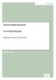 Gestaltpädagogik : Pädagogik im Sinne Erich Fromms? （2004. 104 S. 210 mm）