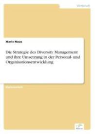 Die Strategie des Diversity Management und ihre Umsetzung in der Personal- und Organisationsentwicklung （2004. 200 S. 210 mm）