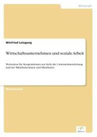 Wirtschaftsunternehmen und soziale Arbeit : Motivation f&uuml;r Kooperationen aus Sicht der Unternehmensleitung und der Mitarbeiterinnen und Mitarbeiter （2004. 116 S. 210 mm）