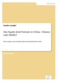 Das Equity Joint Venture in China - Chance oder Risiko? : Eine Analyse aus transaktionskostentheoretischer Sicht （2004. 92 S. 210 mm）