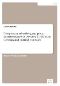 Comparative advertising and price: Implementation of Directive 97/55/EC in Germany and England compared （2004. 64 S. 210 mm）