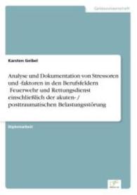 Analyse und Dokumentation von Stressoren und -faktoren in den Berufsfeldern Feuerwehr und Rettungsdienst einschließlich （2004. 100 S. 210 mm）