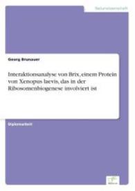 Interaktionsanalyse von Brix, einem Protein von Xenopus laevis, das in der Ribosomenbiogenese involviert ist （2004. 96 S. 210 mm）