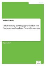 Untersuchung der Flugeigenschaften von Flugzeugen anhand der Phygoidbewegung （2004. 164 S. 210 mm）