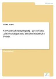 Umweltrechnungslegung - gesetzliche Anforderungen und unternehmerische Praxis （2004. 96 S. 210 mm）