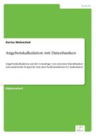 Angebotskalkulation mit Datenbanken : Angebotskalkulation auf der Grundlage von externen Datenbanken und analytische Vergleiche mit einer herkömmlichen GU-Kalkulation （2004. 156 S. 210 mm）