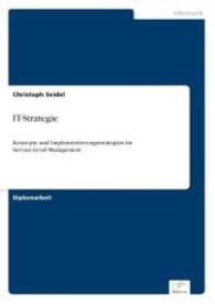 IT-Strategie : Konzepte und Implementierungsstrategien im Service-Level-Management （2006. 136 S. 210 mm）