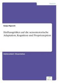 Einflussgrößen auf die sensomotorische Adaptation, Kognition und Propriozeption （2006. 148 S. 210 mm）