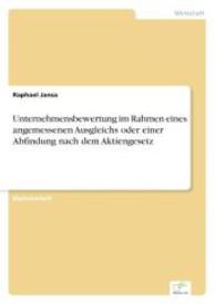 Unternehmensbewertung im Rahmen eines angemessenen Ausgleichs oder einer Abfindung nach dem Aktiengesetz （2006. 88 S. 210 mm）