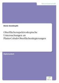 Oberflächenspektroskopische Untersuchungen an Platin-Cobalt-Oberflächenlegierungen （2006. 100 S. 210 mm）