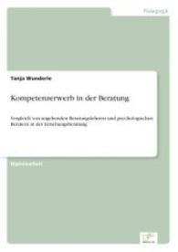 Kompetenzerwerb in der Beratung : Vergleich von angehenden Beratungslehrern und psychologischen Beratern in der Erziehungsberatung （2006. 100 S. 210 mm）