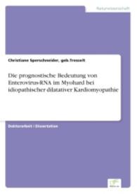 Die prognostische Bedeutung von Enterovirus-RNA im Myohard bei idiopathischer dilatativer Kardiomyopathie （2006. 84 S. 210 mm）