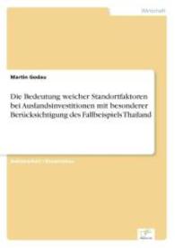 Die Bedeutung weicher Standortfaktoren bei Auslandsinvestitionen mit besonderer Ber&uuml;cksichtigung des Fallbeispiels Thail （2006. 364 S. 210 mm）