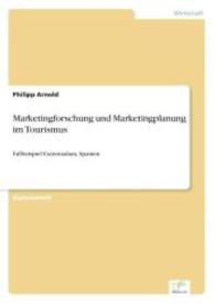Marketingforschung und Marketingplanung im Tourismus : Fallbeispiel Extremadura, Spanien （2006. 192 S. 210 mm）