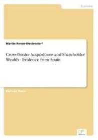 Cross-Border Acquisitions and Shareholder Wealth - Evidence from Spain （2006. 108 S. 210 mm）