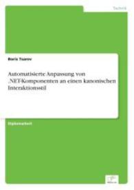 Automatisierte Anpassung von .NET-Komponenten an einen kanonischen Interaktionsstil （2006. 172 S. 210 mm）
