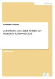 Zukunft des Drei-S&auml;ulen-Systems der deutschen Kreditwirtschaft （2006. 100 S. 210 mm）