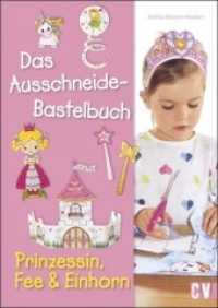 Das Ausschneide-Bastelbuch - Prinzessin, Fee & Einhorn （9. Aufl. 2022. 48 S. m. zahlr. farb. Illustr. 30 cm）