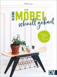 Kleine Möbel schnell gebaut : Lampe, Spiegel, Tisch und mehr （2021. 128 S. 26.1 cm）