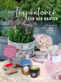 Inspirationen für den Garten : 42 kreative Deko-Ideen zum Wohlfühlen （2022. 128 S. 16 x 197 mm）