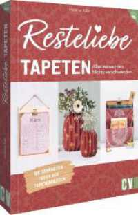 Resteliebe Tapeten - Alles verwenden. Nichts verschwenden. : Die schönsten Ideen aus Tapetenresten （2023. 128 S. 25.5 cm）