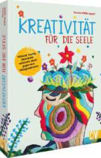 Kreativität für die Seele : Wütend, traurig, überdreht: wirksame Ideen gegen den Alltagswahnsinn （2023. 128 S. 25.5 cm）