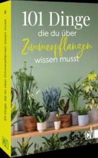 101 Dinge， die Du über Zimmerpflanzen wissen musst
