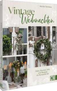 Vintage-Weihnachten : Deko, Blumen, DIYs und Rezepte im Romantik-Stil