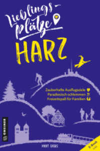 Lieblingsplätze im Harz : Aktual. Nachauflage 2023 (Lieblingsplätze im GMEINER-Verlag) （2. Aufl. 2022. 192 S. 90 farb. Abb. 210 mm）