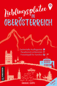 Lieblingsplätze in Oberösterreich : Aktual. Neuausgabe 2023 (Lieblingsplätze im GMEINER-Verlag) （2023. 192 S. 90 farb. Abb. 210 mm）