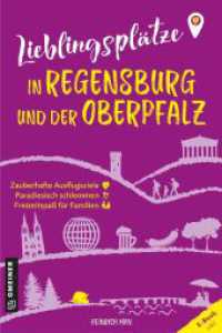 Lieblingsplätze in Regensburg und der Oberpfalz : Aktual. Neuausgabe 2024 (Lieblingsplätze im GMEINER-Verlag) （2024. 176 S. 80 farb. Abb. 210 mm）