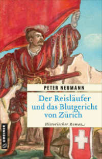 Der Reisläufer und das Blutgericht von Zürich : Historischer Roman （2. Aufl. 2025. 336 S. 9 Abb. 210 mm）