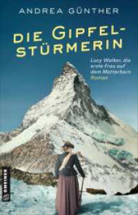 Die Gipfelstürmerin : Roman I Lucy Walker, die erste Frau auf dem Matterhorn (Starke Frauen: Bergsteigerinnen 1) （1. Auflage 2025. 2025. 400 S. 210 mm）