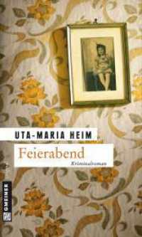 Feierabend : Kriminalroman (Helene 1) （2. Aufl. 2011. 374 S. 20 cm）