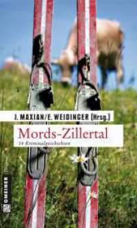 Mords-Zillertal : 14 Kriminalgeschichten (Kriminalromane im GMEINER-Verlag) （2. Aufl. 2012. 230 S. 20 cm）