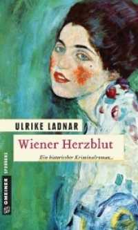 Wiener Herzblut : Historischer Kriminalroman (Sophia von Wiesinger 1) （2. Aufl. 2012. 470 S. 20 cm）