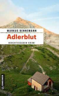 Adlerblut : Ein Berchtesgaden-Krimi (Nationalpark-Ranger Veit Brenner 1) （2. Aufl. 2014. 256 S. 205 mm）