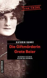 Die Giftmörderin Grete Beier : Biografischer Kriminalroman (Wahre Verbrechen im GMEINER-Verlag) （2. Aufl. 2017. 256 S. 205 mm）