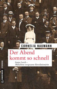 Der Abend kommt so schnell : Sonja Lerch - Münchens vergessene Revolutionärin. Roman (Historische Romane im GMEINER-Verlag) （2. Aufl. 2018. 409 S. 21 cm）