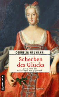 Scherben des Glücks : Das Leben der Wilhelmine von Bayreuth. Historischer Roman (Historische Romane im GMEINER-Verlag) （2. Aufl. 2019. 672 S. 200 mm）