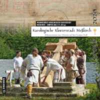 Karolingische Klosterstadt Meßkirch - Chronik 2020 : Dokumentation einer Zeitreise auf dem Campus Galli (Karolingische Klosterstadt Meßkirch - Chronik 8) （2020. 96 S. 100 farbige Abbildungen. 210 mm）