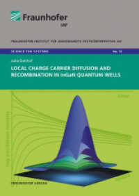 Local charge carrier diffusion and recombination in InGaN quantum wells. : Dissertationsschrift (Science for systems 13) （2013. 140 S. num. mostly col. illus. 21 cm）