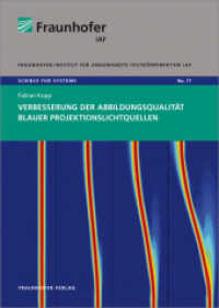 Verbesserung der Abbildungsqualität blauer Projektionslichtquellen. : Dissertationsschrift (Science for systems 17) （2014. 143 S. zahlr., teils farb. Abb. u. Tab. 21 cm）
