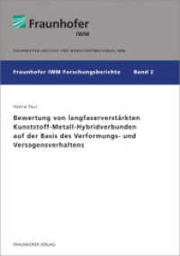 Bewertung von langfaserverstärkten Kunststoff-Metall-Hybridverbunden auf der Basis des Verformungs- und Versagensverhalt : Dissertationsschrift (Fraunhofer IWM Forschungsberichte 2) （2014. 137 S. zahlr. teilweise farb. Abb. u. Tab. 21 cm）
