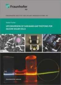 Upconversion of Sub-Band-Gap Photons for Silicon Solar Cells. : Dissertationsschrift (Solar Energy and Systems Research) （2014. 307 S. num., mostly col. illus. and tab. 24 cm）