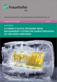 A Compact In-Situ Cryogenic Noise Measurement System for Characterization of Low Noise Amplifiers : Dissertationsschrift (Science for systems .20) （2014. 144 S. num., mostly col. illus. and tab. 21 cm）