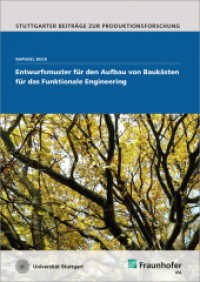 Entwurfsmuster für den Aufbau von Baukästen für das Funktionale Engineering : Dissertationsschrift (Stuttgarter Beiträge zur Produktionsforschung Bd.41) （2015. 159 S. zahlr. Abb. u. Tab. 21 cm）
