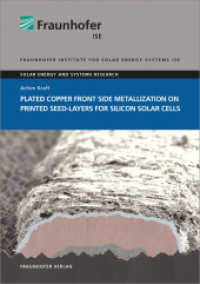 Plated Copper Front Side Metallization on Printed Seed-Layers for Silicon Solar Cells. : Dissertationsschrift (Solar Energy and Systems Research) （2015. 290 S. num., mostly col. illus. and tab. 21 cm）