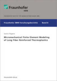 Micromechanical Finite Element Modeling of Long Fiber Reinforced Thermoplastics. : Dissertationsschrift (Fraunhofer IWM Forschungsberichte .8) （2016. 228 S. num. illus. and tab. 21 cm）