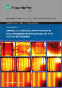 Lumineszenz-Imaging Anwendungen in industrieller Fertigungsumgebung von Silicium-Solarzellen. : Dissertationsschrift (Solar Energy and Systems Research) （2016. 178 S. zahlr., meist farb. Abb. u. Tab. 21 cm）